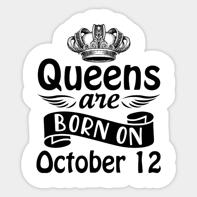 Mother Nana Aunt Sister Daughter Wife Niece Queens Are Born On October 12 Happy Birthday To Me You Sticker by joandraelliot